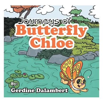 "Journeys of Butterfly Chloe: The Beginnings" - "" ("Dalambert Gerdine")