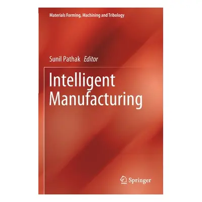 "Intelligent Manufacturing" - "" ("Pathak Sunil")