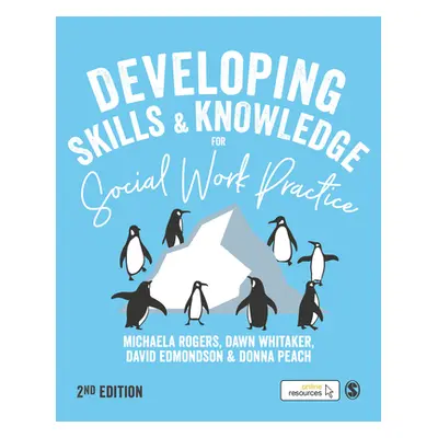 "Developing Skills and Knowledge for Social Work Practice" - "" ("Rogers Michaela")