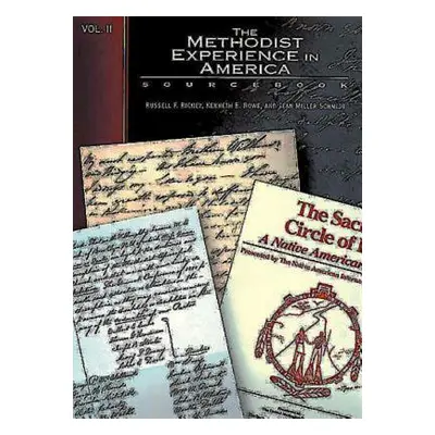 "The Methodist Experience in America Volume II: Sourcebook" - "" ("Rowe Kenneth E.")