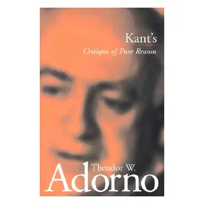 "Kant's 'Critique of Pure Reason'" - "" ("Adorno Theodor W.")