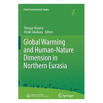 "Global Warming and Human - Nature Dimension in Northern Eurasia" - "" ("Hiyama Tetsuya")