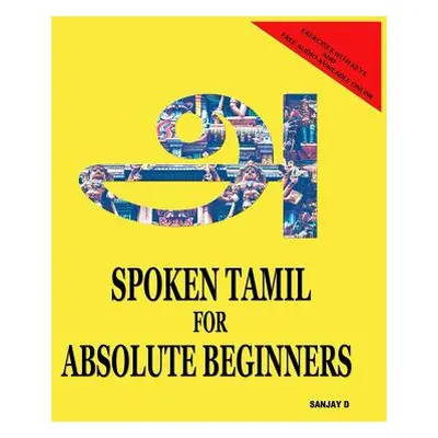 "Spoken Tamil for Absolute Beginners" - "" ("D Sanjay")