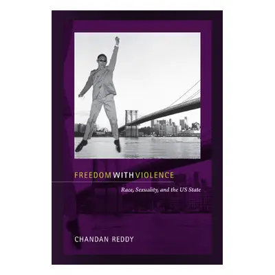 "Freedom with Violence: Race, Sexuality, and the Us State" - "" ("Reddy Chandan")