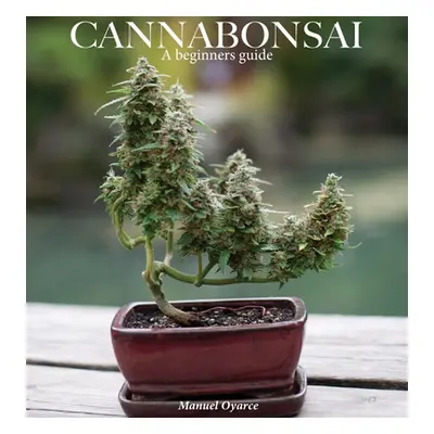 "Cannabonsai: : A Beginners Guide" - "" ("Henderson Logan")