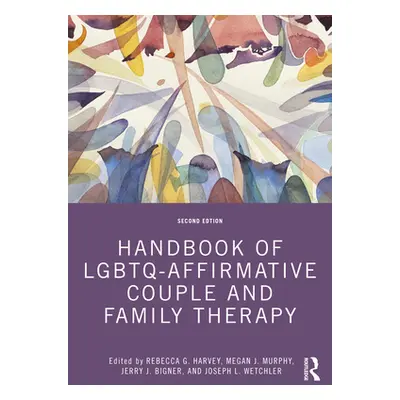 "Handbook of LGBTQ-Affirmative Couple and Family Therapy" - "" ("Harvey Rebecca")