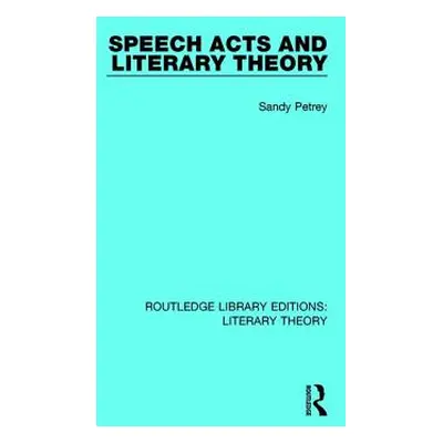 "Speech Acts and Literary Theory" - "" ("Petrey Sandy")