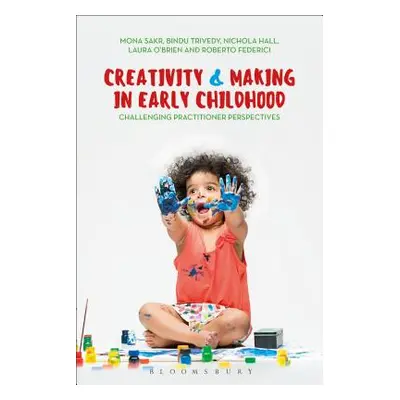 "Creativity and Making in Early Childhood: Challenging Practitioner Perspectives" - "" ("Sakr Mo