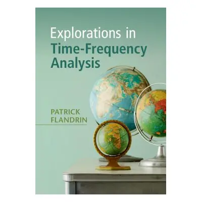 "Explorations in Time-Frequency Analysis" - "" ("Flandrin Patrick")