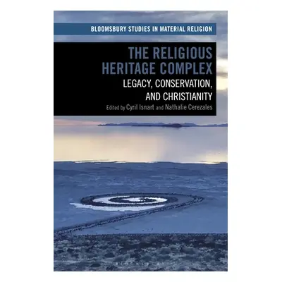 "The Religious Heritage Complex: Legacy, Conservation, and Christianity" - "" ("Isnart Cyril")