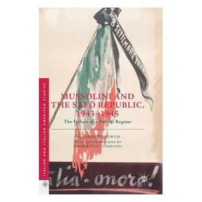 "Mussolini and the Sal Republic, 1943-1945: The Failure of a Puppet Regime" - "" ("Burgwyn H. Ja