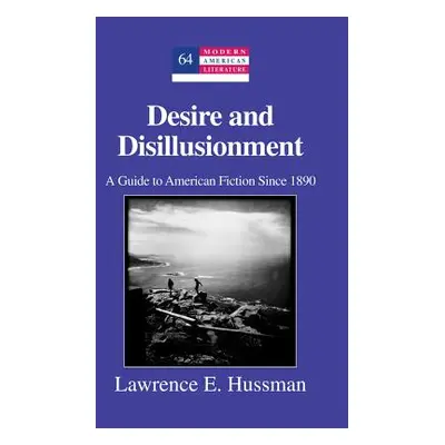 "Desire and Disillusionment; A Guide to American Fiction Since 1890" - "" ("Hakutani Yoshinobu")