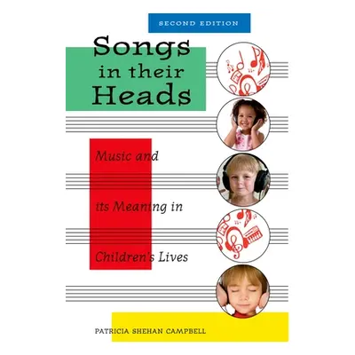 "Songs in Their Heads: Music and Its Meaning in Children's Lives, Second Edition" - "" ("Campbel