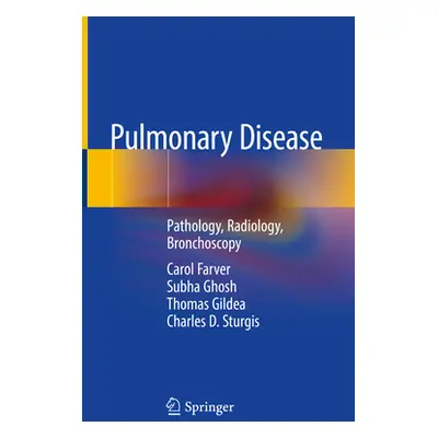 "Pulmonary Disease: Pathology, Radiology, Bronchoscopy" - "" ("Farver Carol")