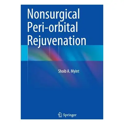 "Nonsurgical Peri-Orbital Rejuvenation" - "" ("Myint Shoib a.")