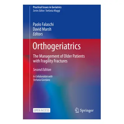 "Orthogeriatrics: The Management of Older Patients with Fragility Fractures" - "" ("Falaschi Pao