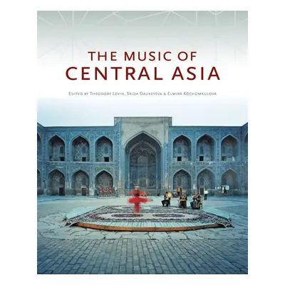 "The Music of Central Asia" - "" ("Levin Theodore")