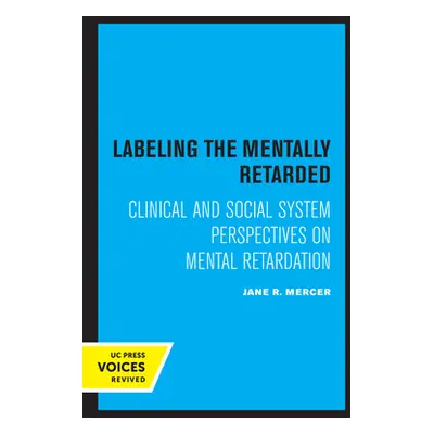 "Labeling the Mentally Retarded: Clinical and Social System Perspectives on Mental Retardation" 