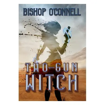 "Two-Gun Witch" - "" ("O'Connell Bishop")