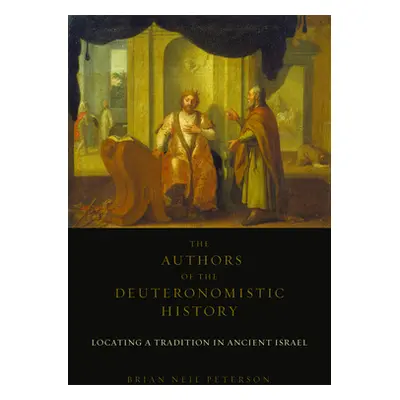 "The Authors of the Deuteronomistic History: Locating a Tradition in Ancient Israel" - "" ("Pete