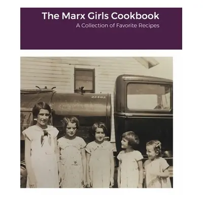 "The Marx Girls Cookbook: A Collection of Marx Recipes" - "" ("Naaden Mary Ellen")