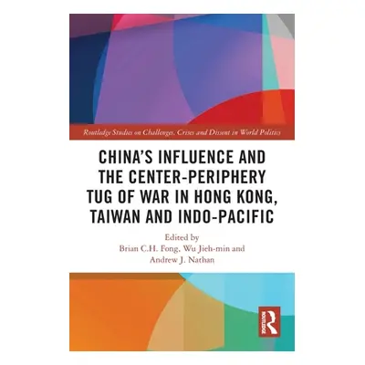 "China's Influence and the Center-periphery Tug of War in Hong Kong, Taiwan and Indo-Pacific" - 