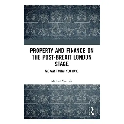 "Property and Finance on the Post-Brexit London Stage: We Want What You Have" - "" ("Meeuwis Mic