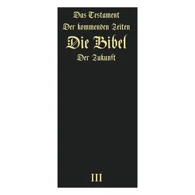 "Das Testament Der Kommenden Zeiten - Die Bibel Der Zukunft - Teil 3" - "" ("Arepjev Igor")