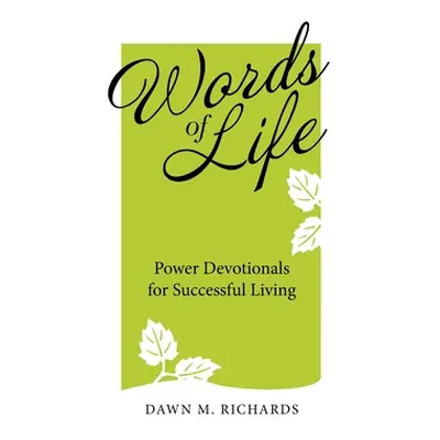 "Words of Life: Power Devotionals for Successful Living" - "" ("Richards Dawn M.")