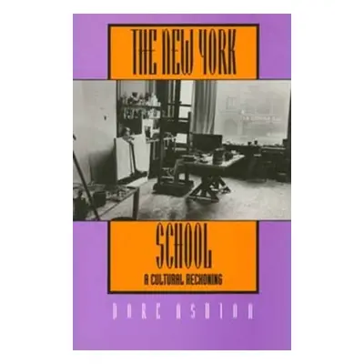 "The New York School: A Cultural Reckoning" - "" ("Ashton Dore")