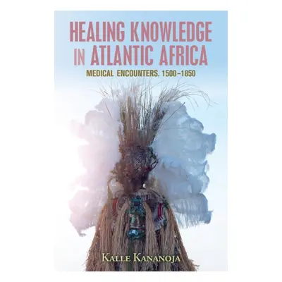 "Healing Knowledge in Atlantic Africa" - "" ("Kananoja Kalle")