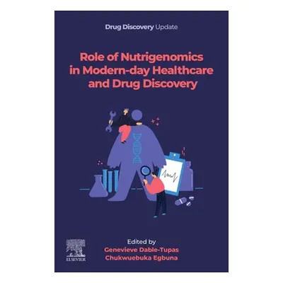 "Role of Nutrigenomics in Modern-Day Healthcare and Drug Discovery" - "" ("Dable-Tupas Genevieve