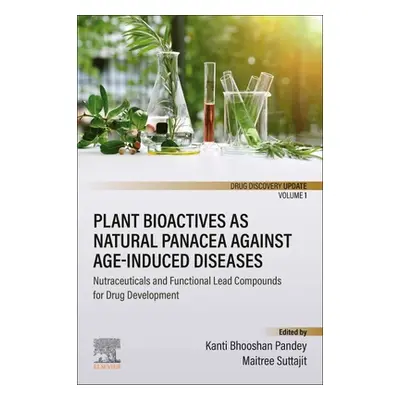 "Plant Bioactives as Natural Panacea Against Age-Induced Diseases: Nutraceuticals and Functional