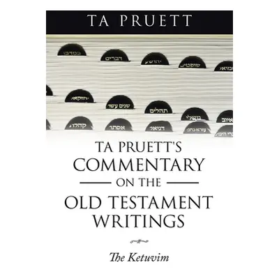 "Ta Pruett's Commentary on the Old Testament Writings: The Ketuvim" - "" ("Pruett Ta")