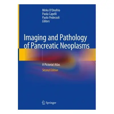 "Imaging and Pathology of Pancreatic Neoplasms: A Pictorial Atlas" - "" ("D'Onofrio Mirko")