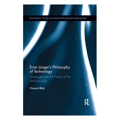 "Ernst Jnger's Philosophy of Technology: Heidegger and the Poetics of the Anthropocene" - "" ("B