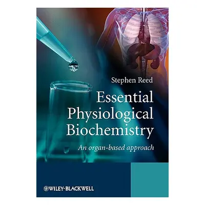 "Essential Physiological Biochemistry" - "" ("Reed Stephen")