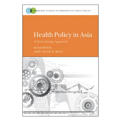 "Health Policy in Asia: A Policy Design Approach" - "" ("Ramesh M.")