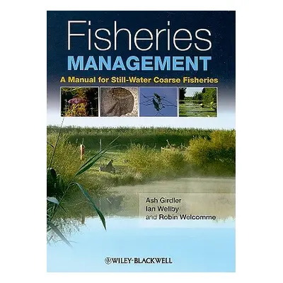 "Fisheries Management: A Manual for Still-Water Coarse Fisheries" - "" ("Wellby Ian")