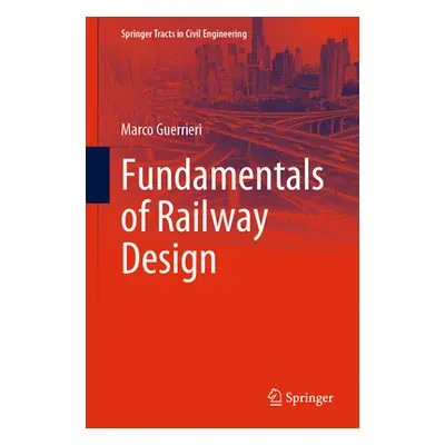 "Fundamentals of Railway Design" - "" ("Guerrieri Marco")