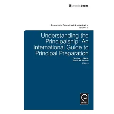 "Understanding the Principalship: An International Guide to Principal Preparation" - "" ("Slater