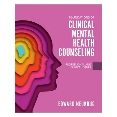 "Foundations of Clinical Mental Health Counseling: Professional and Clinical Issues" - "" ("Neuk