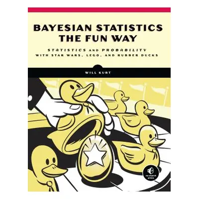 "Bayesian Statistics the Fun Way: Understanding Statistics and Probability with Star Wars, Lego,