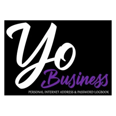 "Yo Business Personal Internet Address & Password Logbook" - "" ("Denyse Yodiva")