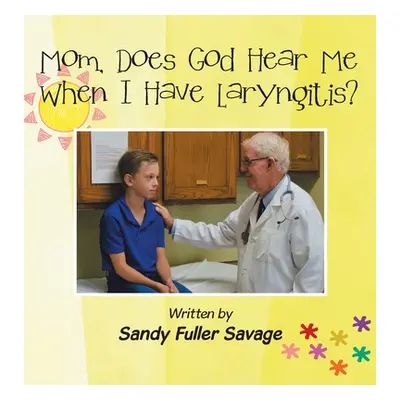 "Mom, Does God Hear Me When I Have Laryngitis?" - "" ("Savage Sandy Fuller")