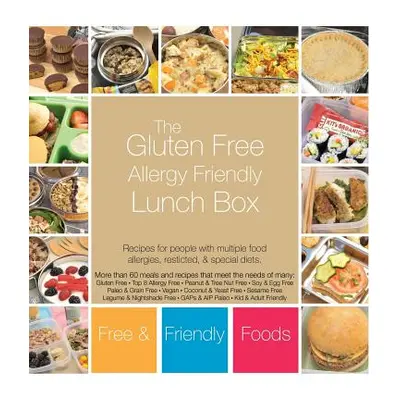 "The Gluten Free Allergy Friendly Lunch Box: Recipes for people with multiple food allergies, re