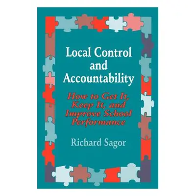 "Local Control and Accountability: How to Get It, Keep It, and Improve School Performance" - "" 