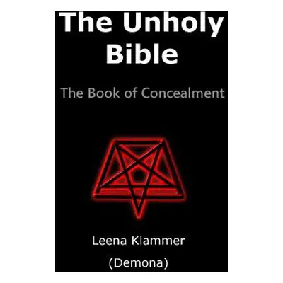 "The Unholy Bible: The Book of Concealment" - "" ("Klammer Leena")