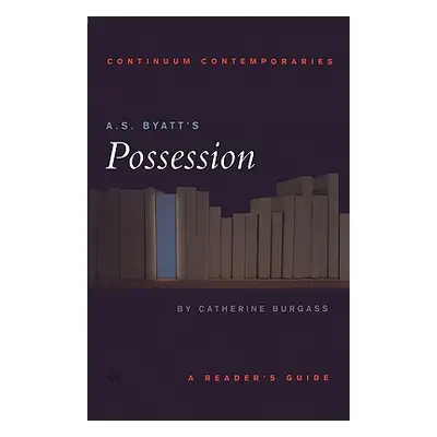 "A.S. Byatt's Possession: A Reader's Guide" - "" ("Burgass Catherine")