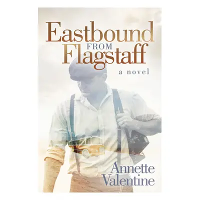 "Eastbound from Flagstaff" - "" ("Valentine Annette")